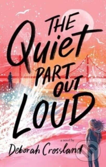 Levně The Quiet Part Out Loud - Deborah Crossland