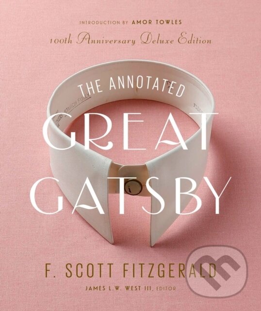 Kniha: The Annotated Great Gatsby (Amor Towles, F. Scott Fitzgerald a James L. W. West III)