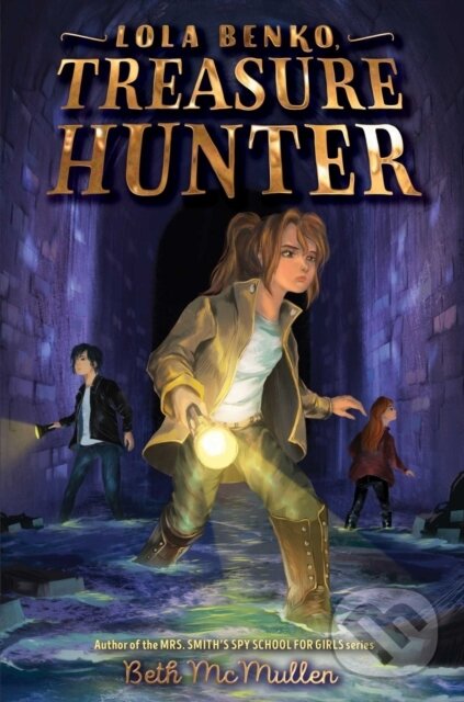 Levně Lola Benko, Treasure Hunter - Beth Mcmullen - kniha z kategorie Pre deti a mládež