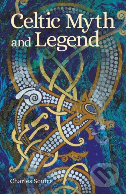Levně Celtic Myth and Legend - Charles Squire - kniha z kategorie Náboženstvo a ezoterika