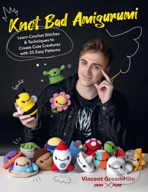 Levně Knot Bad Amigurumi (Learn Crochet Stitches and Techniques to Create Cute Creatures with 25 Easy Patterns) - kniha z kategorie Ručné práce