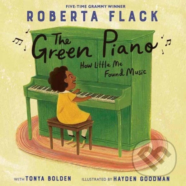 Levně The Green Piano (How Little Me Found Music) - Roberta Flack, Tonya Bolden - kniha z kategorie Naučné knihy