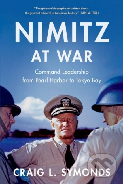 Levně Nimitz at War (Command Leadership from Pearl Harbor to Tokyo Bay) - kniha z kategorie Životopisy, reportáže a myšlienky