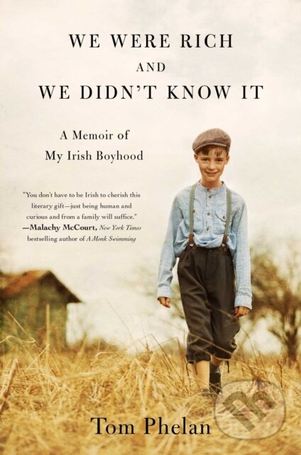 Levně We Were Rich and We Didn't Know It (A Memoir of My Irish Boyhood) - kniha z kategorie Životopisy, reportáže a myšlienky