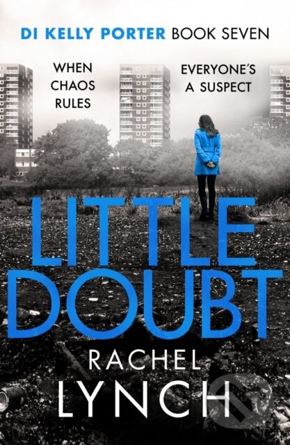 Levně Little Doubt (DI Kelly Porter Book Seven) - Rachel Lynch - kniha z kategorie Detektívky, trilery a horory