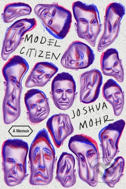 Levně Model Citizen (A Memoir) - Joshua Mohr - kniha z kategorie Životopisy