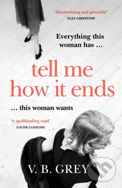 Levně Tell Me How It Ends (Sixties glamour meets film noir in a gripping drama of long-buried secrets and dark revenge) - kniha z kategorie Spoločenská…