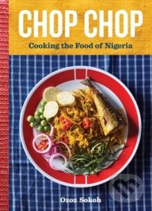 Levně Chop Chop (Cooking the Food of Nigeria) - Ozoz Sokoh - kniha z kategorie Národná kuchyňa