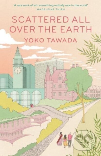 Levně Scattered All Over the Earth - Yoko Tawada - kniha z kategorie Beletria