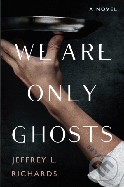 Levně We Are Only Ghosts (A Remarkable Novel of Survival in the Wake of WWII) - kniha z kategorie Beletria