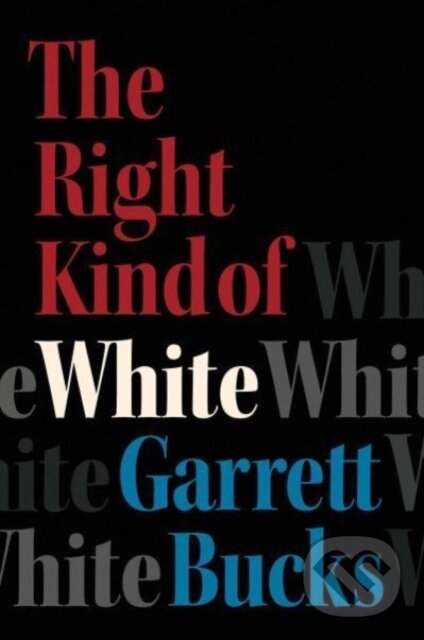 Levně The Right Kind of White (A Memoir) - Garrett Bucks - kniha z kategorie Sociológia