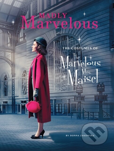 Levně Madly Marvelous (The Costumes of The Marvelous Mrs. Maisel) - kniha z kategorie Film