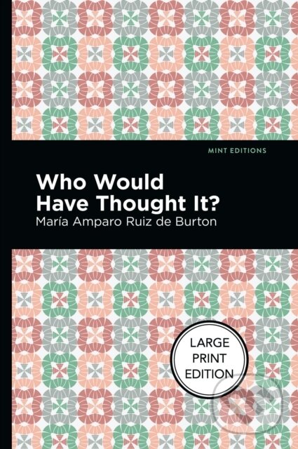 Kniha: Who Would Have Thought It? (Mara Amparo Ruiz de Burton). , 2021