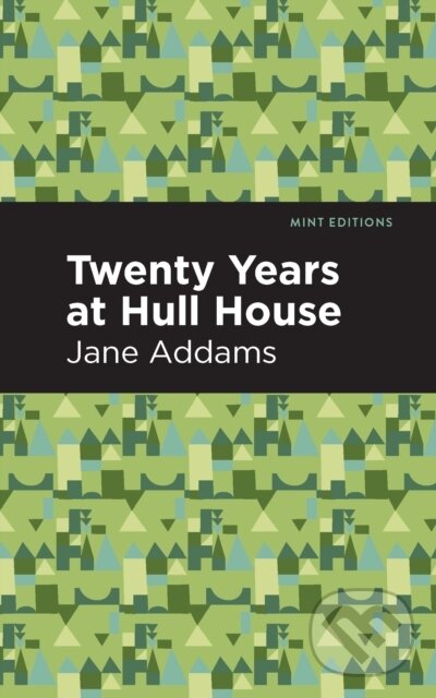 Kniha: Twenty Years at Hull-House (Jane Addams). , 2021
