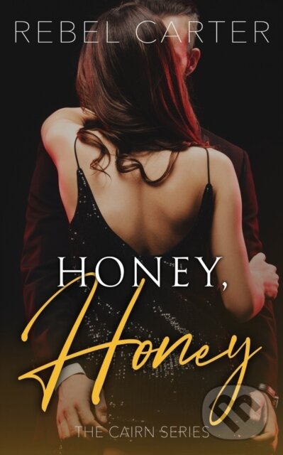 Levně Honey, Honey (The Cairn Series) - Rebel Carter - kniha z kategorie Beletria