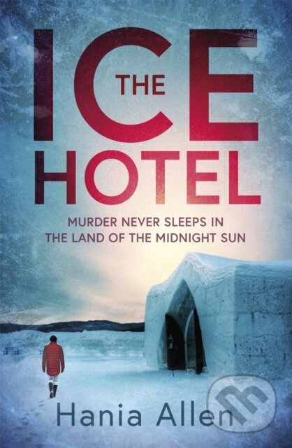 Levně The Ice Hotel (a gripping Scandi-noir thriller) - Hania Allen - kniha z kategorie Detektívky, trilery a horory