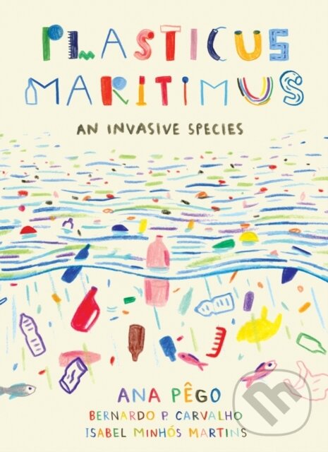 Kniha: Plasticus Maritimus (Ana Pego a Isabel Minhs Martins). , 2021