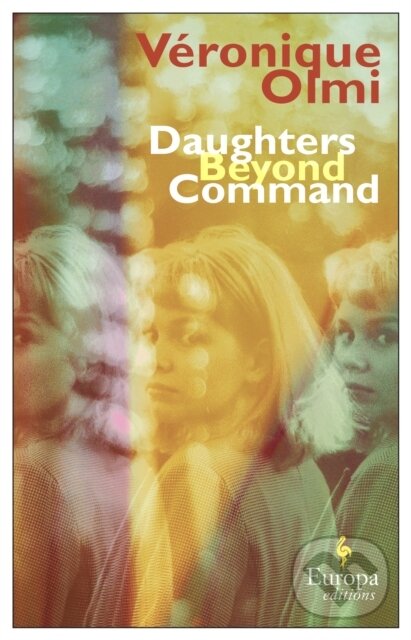 Levně Daughters Beyond Command - Veronique Olmi - kniha z kategorie Spoločenská beletria