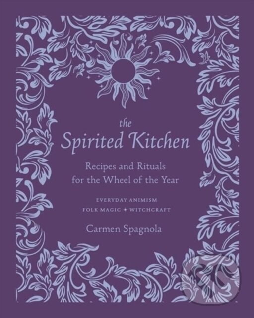 Levně The Spirited Kitchen (Recipes and Rituals for the Wheel of the Year) - kniha z kategorie Zdravie a životný štýl
