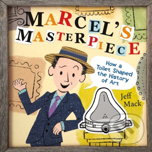 Levně Marcel's Masterpiece (How a Toilet Shaped the History of Art) - kniha z kategorie Pre deti a mládež