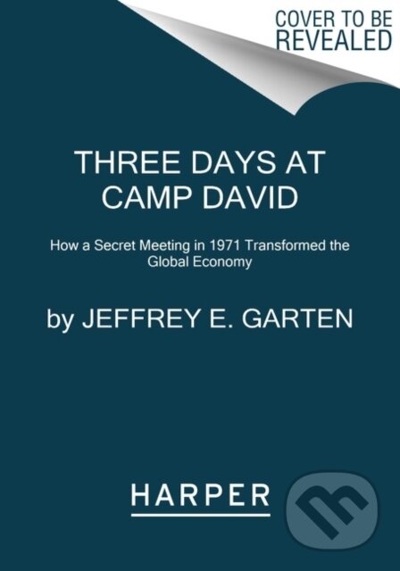 Levně Three Days at Camp David (How a Secret Meeting in 1971 Transformed the Global Economy) - kniha z kategorie Biznis a manažment