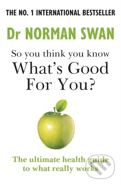 Levně So you think you know what's good for you? - Dr Dr Norman Swan - kniha z kategorie Zdravie a životný štýl