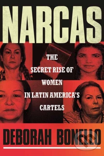 Levně Narcas (The Secret Rise of Women in Latin America's Cartels) - kniha z kategorie Životopisy