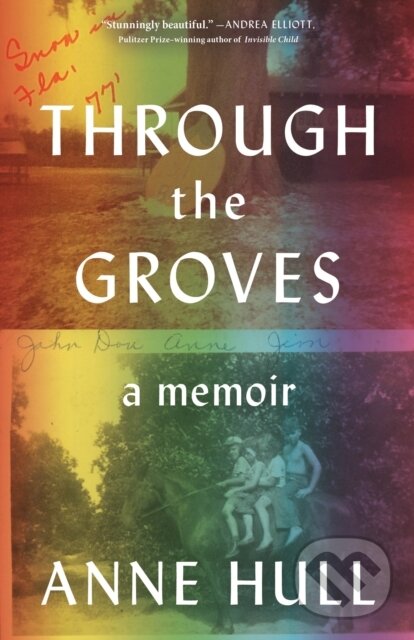 Levně Through the Groves (A Memoir) - Anne Hull - kniha z kategorie Životopisy, reportáže a myšlienky