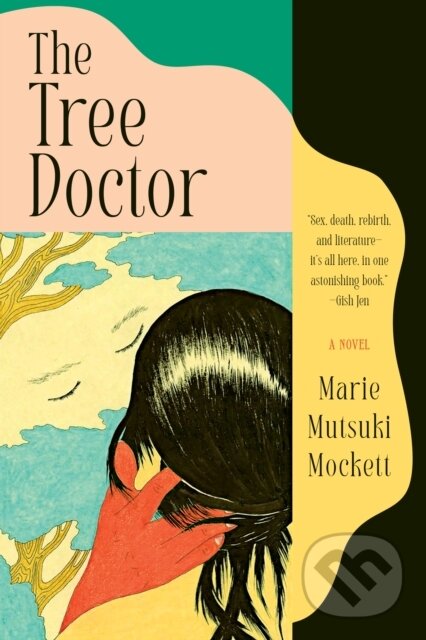 Levně The Tree Doctor (A Novel) - Marie Mutsuki Mockett - kniha z kategorie Spoločenská beletria