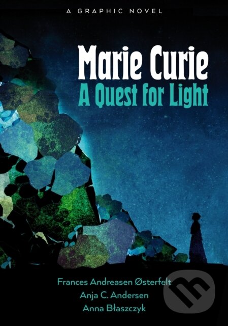 Levně Marie Curie: A Quest For Light - Anja Cetti Andersen, Frances Andreasen Østerfelt - kniha z kategorie Beletria