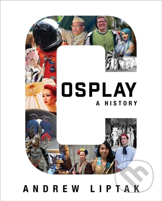 Levně Cosplay: A History (The Builders, Fans, and Makers Who Bring Your Favorite Stories to Life) - kniha z kategorie Zdravie a životný štýl