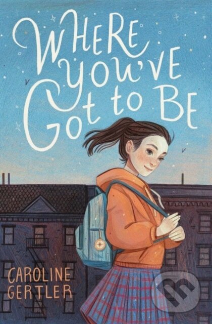 Levně Where You've Got to Be - Caroline Gertler