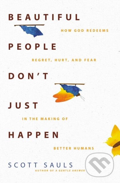 Levně Beautiful People Don't Just Happen (How God Redeems Regret, Hurt, and Fear in the Making of Better Humans) - kniha z kategorie Kresťanstvo