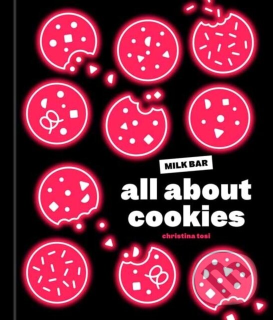 Levně All About Cookies (A Milk Bar Baking Book) - Christina Tosi - kniha z kategorie Kuchárky