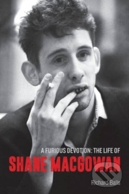 Levně A Furious Devotion (The Life of Shane MacGowan) - Balls Richard - kniha z kategorie Umenie, dizajn a architektúra