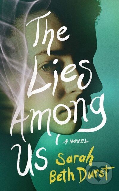 Levně The Lies Among Us (A Novel) - Sarah Beth Durst - kniha z kategorie Spoločenská beletria