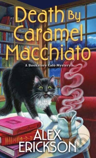 Levně Death by Caramel Macchiato - Erickson Alex - kniha z kategorie Detektívky, trilery a horory