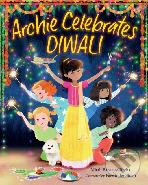Kniha: Archie Celebrates Diwali (Mitali Banerjee Ruths a Parwinder Singh). , 2021