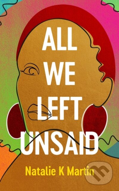 Levně All We Left Unsaid - Natalie K. Martin - kniha z kategorie Spoločenská beletria