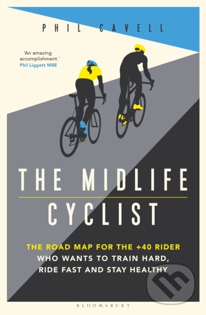 Levně The Midlife Cyclist (The Road Map for the +40 Rider Who Wants to Train Hard, Ride Fast and Stay Healthy) - kniha z kategorie Zdravie a životný štýl