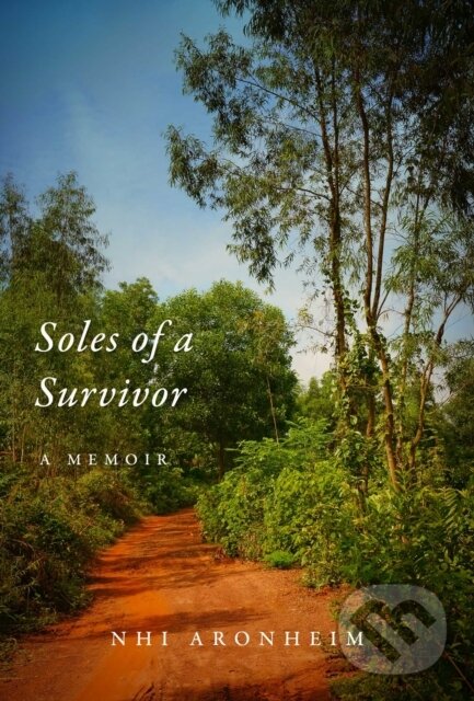 Levně Soles of a Survivor (A Memoir) - Nhi Aronheim - kniha z kategorie Životopisy