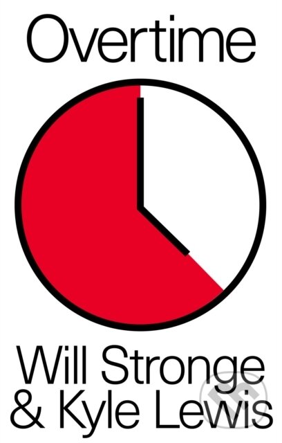 Levně Overtime (Why We Need A Shorter Working Week) - Kyle Lewis, Will Stronge - kniha z kategorie Humanitné a spoločenské vedy