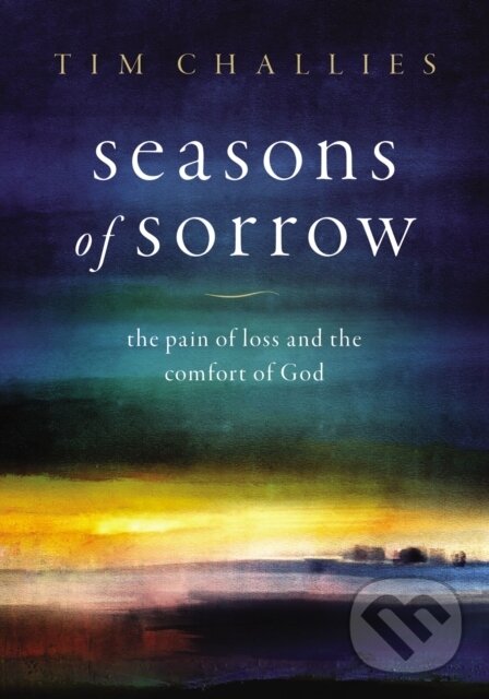Levně Seasons of Sorrow (The Pain of Loss and the Comfort of God) - kniha z kategorie Kresťanstvo