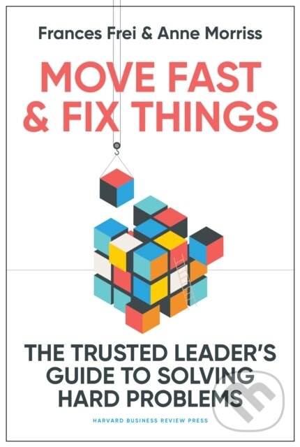 Levně Move Fast and Fix Things (The Trusted Leader's Guide to Solving Hard Problems) - kniha z kategorie Biznis a manažment