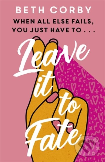 Levně Leave It to Fate (Another brilliantly funny, uplifting romcom from the author of WHERE THERE'S A WILL) - kniha z kategorie Beletria