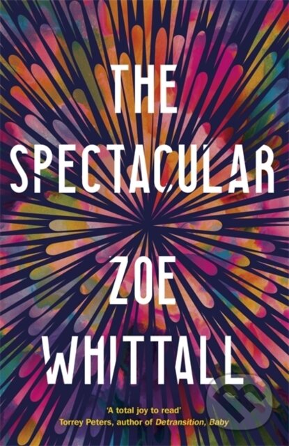 Levně The Spectacular - Zoe Whittall - kniha z kategorie Spoločenská beletria