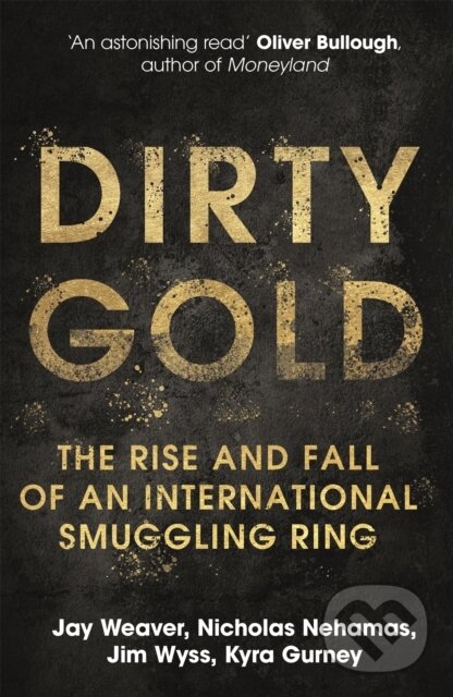 Levně Dirty Gold (The Rise and Fall of an International Smuggling Ring) - kniha z kategorie Životopisy