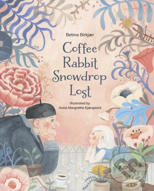 Levně Coffee, Rabbit, Snowdrop, Lost - Betina Birkjaer - kniha z kategorie Naučné knihy