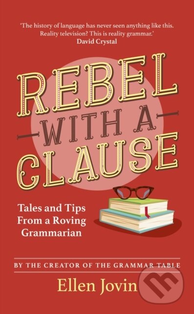 Levně Rebel with a Clause (Tales and Tips from a Roving Grammarian)