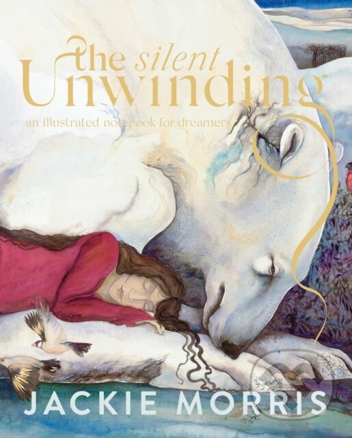 Levně The Silent Unwinding - Jackie Morris - kniha z kategorie Beletria